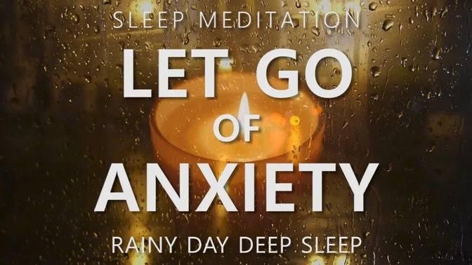 Guided Sleep Meditation Let Go Of Anxiety Calm Your Mind Rainy Day