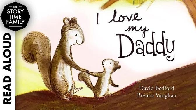 I Love My Daddy by David Bedford & Brenna Vaughan - Read Aloud Children's Story