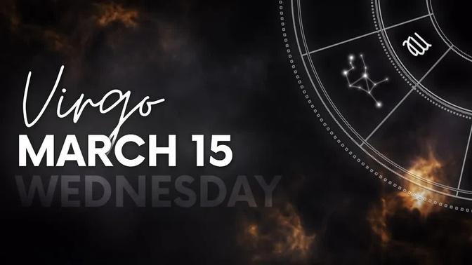 Virgo - Today Horoscope - March 15, 2023