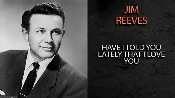 Jim Reeves - Have I Told You Lately That I Love You