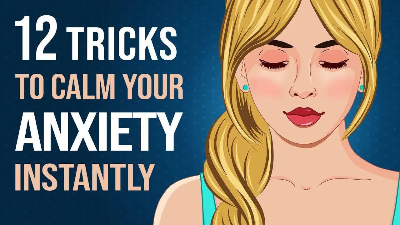 12 Simple Tricks to Instantly Calm Your Anxiety