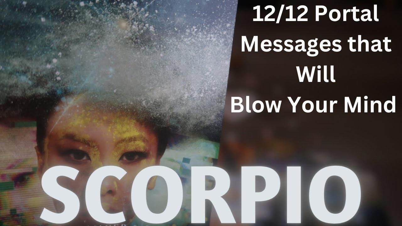 Next 7️⃣2️⃣ Hours 😳 12/12 Messages that will BLOW Your Mind Scorpio