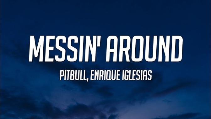 Pitbul, Enrique Iglesias - Messin' Around (Lyrics)
