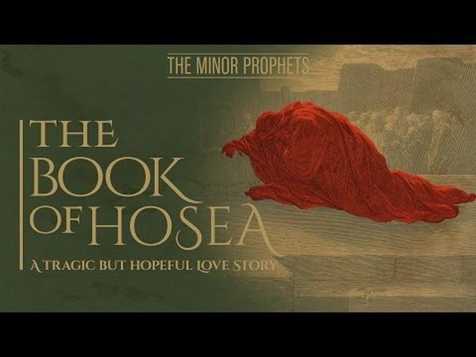 The Minor Prophets: Hosea - A Tragic but Hopeful Love Story