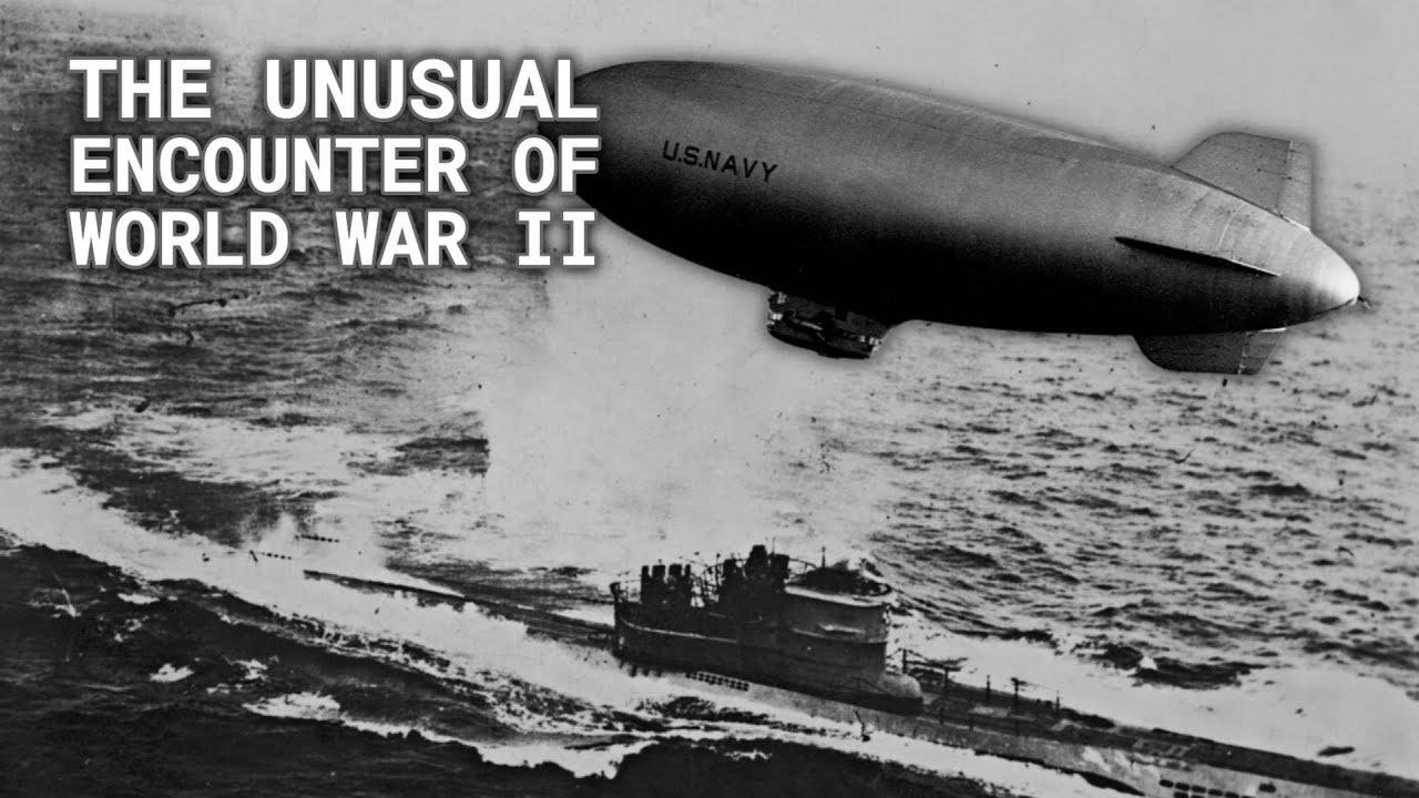 The Unusual Encounter of World War II: American Blimp vs German U-boat
