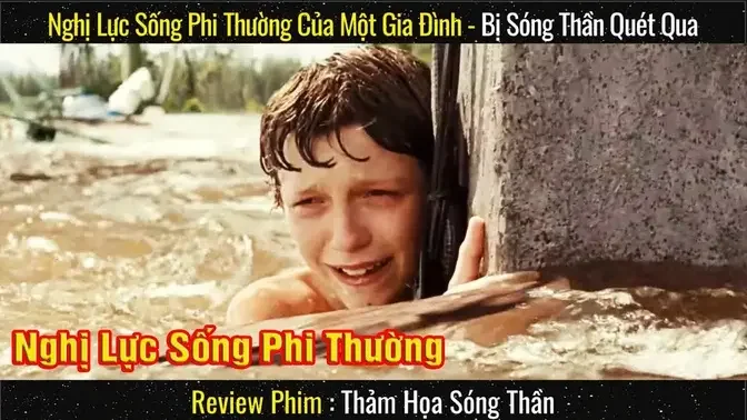 Nghị Lực Sống Phi Thường Của Một Gia Đình Khi Bị Sóng Thần Quét Qua || Review phim