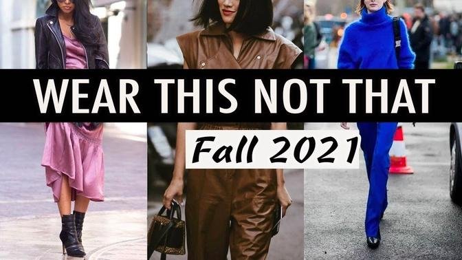 Wear THIS not THAT! Fall 2021 *Fashion Trends and new Outfit Inspiration*