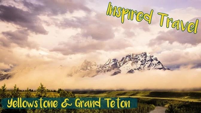 Inspired Travel: Enjoying Yellowstone and Grand Teton National Parks
