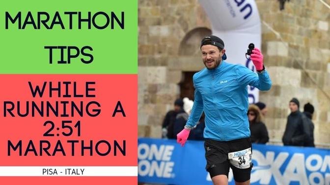 Running a Marathon Tips - While Running a 2:51 Marathon in Pisa Italy