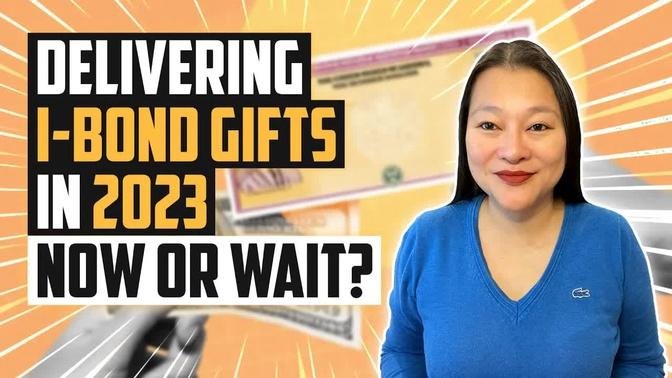 I-Bond Gifting 2023: Deliver Now Or Wait | I-Bonds 2023