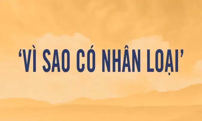 Vì sao có nhân loại