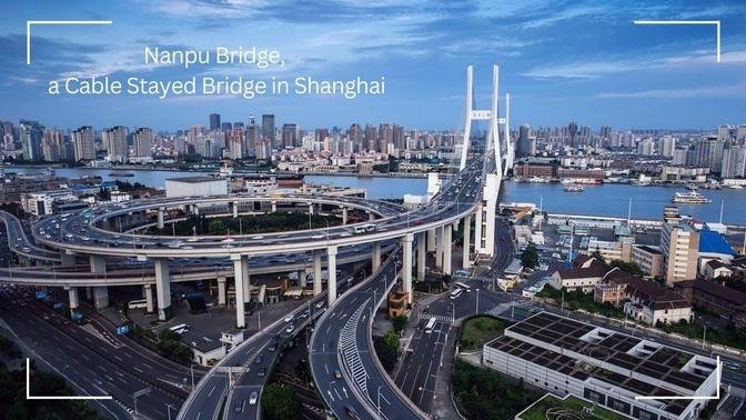 Nanpu Bridge | Amazing Cable-stayed Bridge in Shanghai | 2017