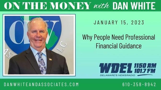 On the Money: Why People Need Professional Financial Guidance (January 15, 2023)