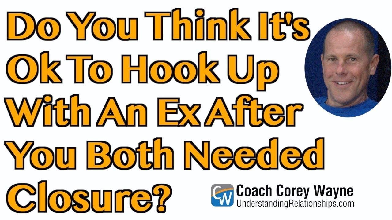 Do You Think It's OK To Hook Up With An Ex After You Both Needed Closure?