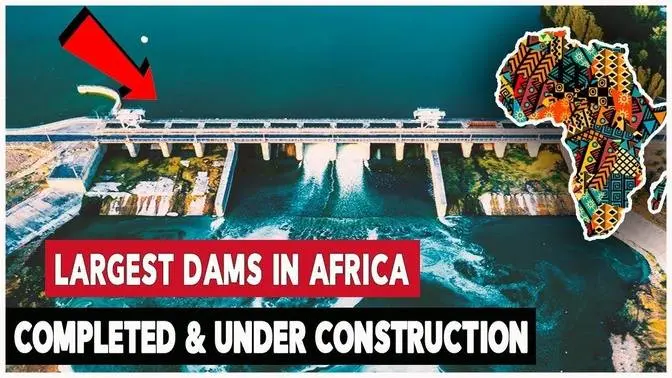 10 Largest Dams In Africa Completed And Under Construction