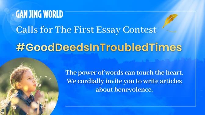 Good Deeds In Troubled Times - Gan Jing World Calls for Its First Essay Contest