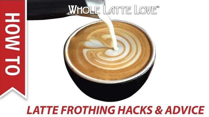 Frothing Milk for a Latte： Hacks and Advice