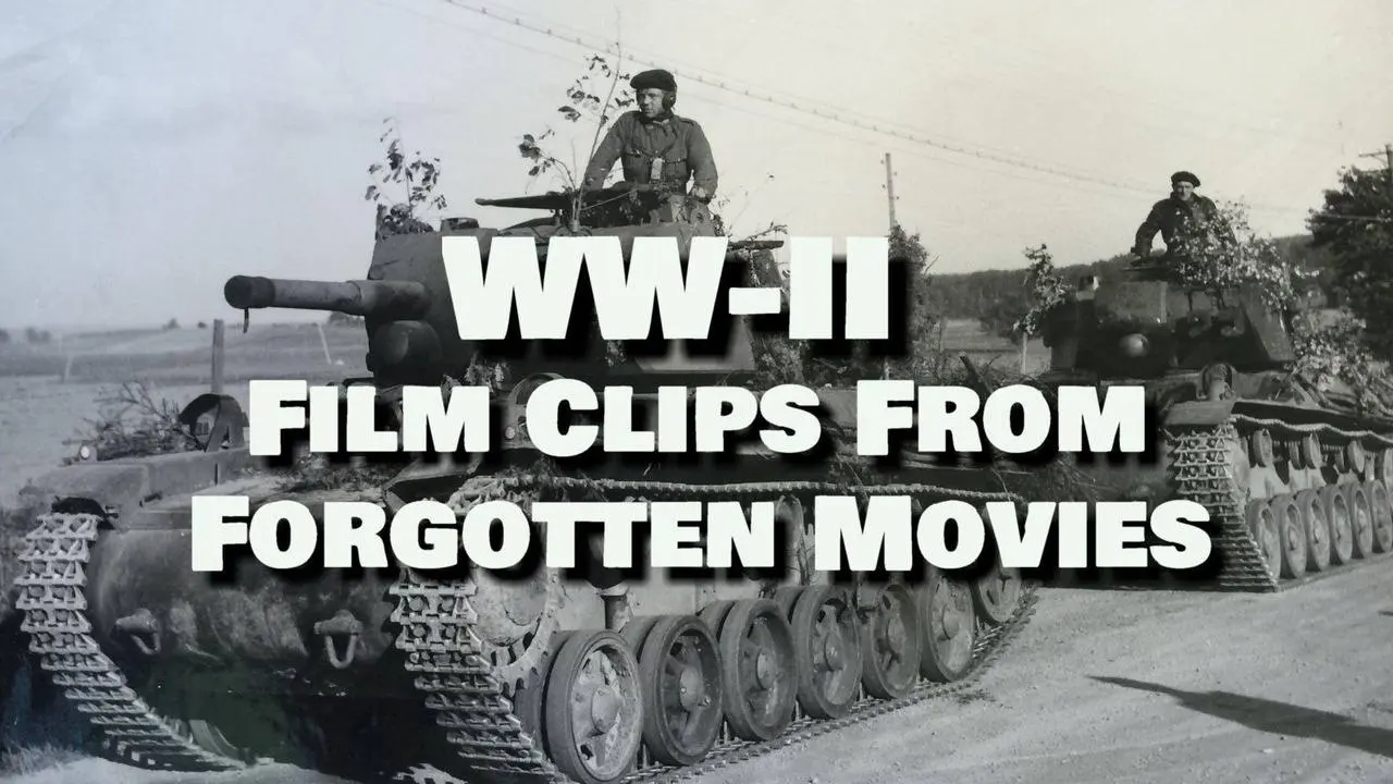 WW-II - Film Clips From Forgotten Movies