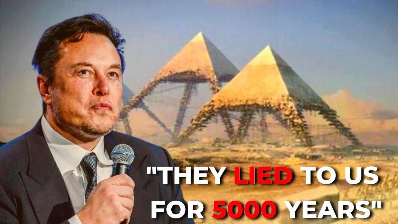 Elon Musk Reveals Terrifying Truth About The ancient Pyramids