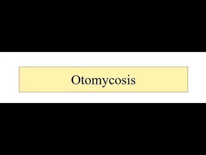 Otomycosis