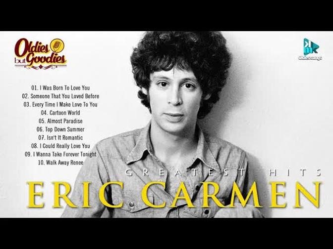 Eric Carmen The Best Songs Album 2021 - Greatest Hits Songs Album 2021 ...