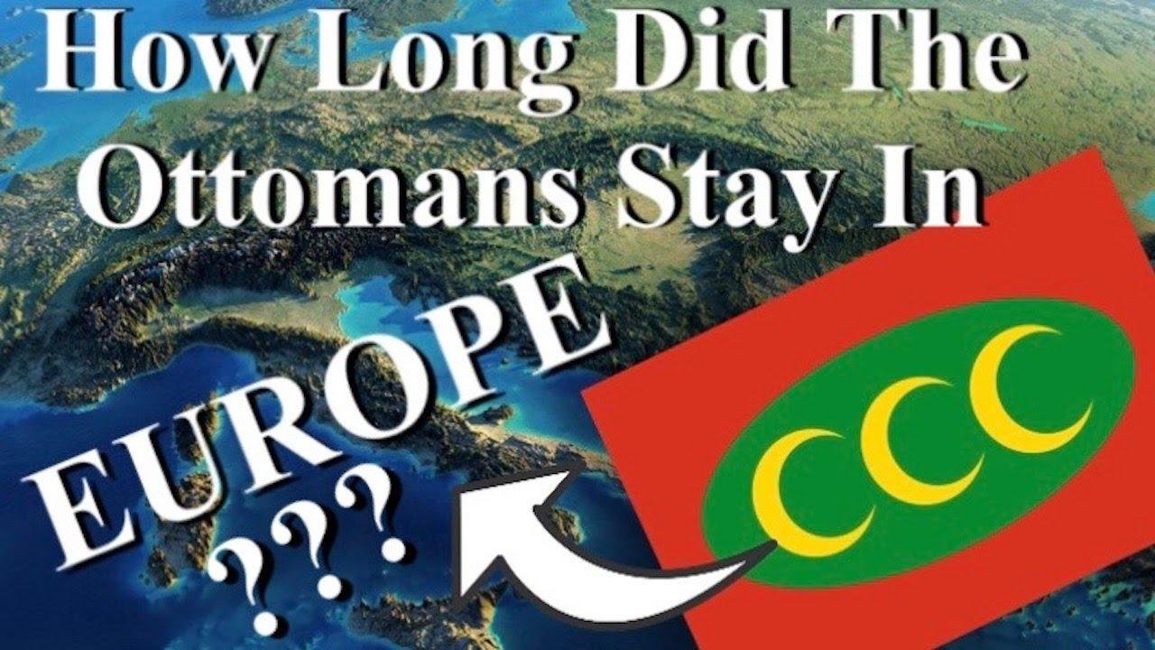 How Long Did The Ottomans Stay In Europe?