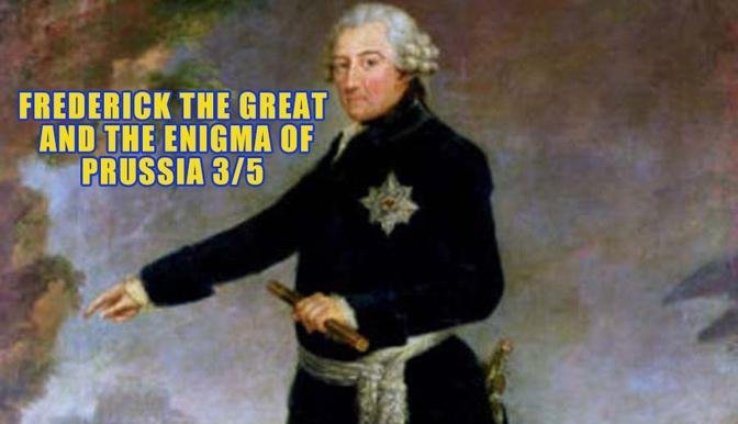 Frederick the Great and the Enigma of Prussia 3/5
