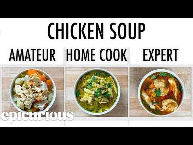 4 Levels of Chicken Soup： Amateur to Food Scientist ｜ Epicurious
