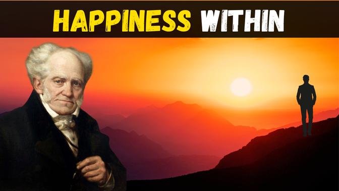 Happiness Lies Not Elsewhere But Within Us. | Arthur Schopenhauer: The Wisdom of Life