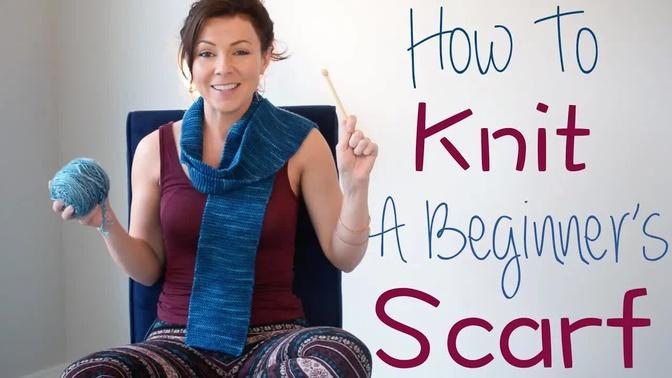 How To Knit A Beginner's Scarf
