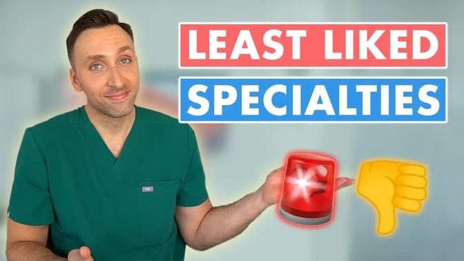 LEAST Favorite Specialties in Medicine