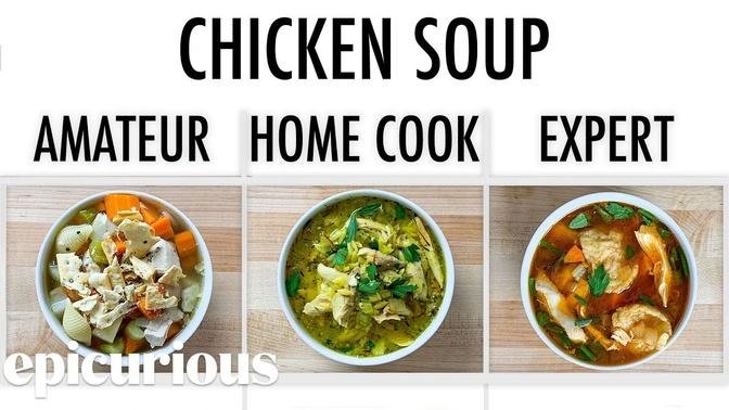 4 Levels of Chicken Soup_ Amateur to Food Scientist _ Epicurious.