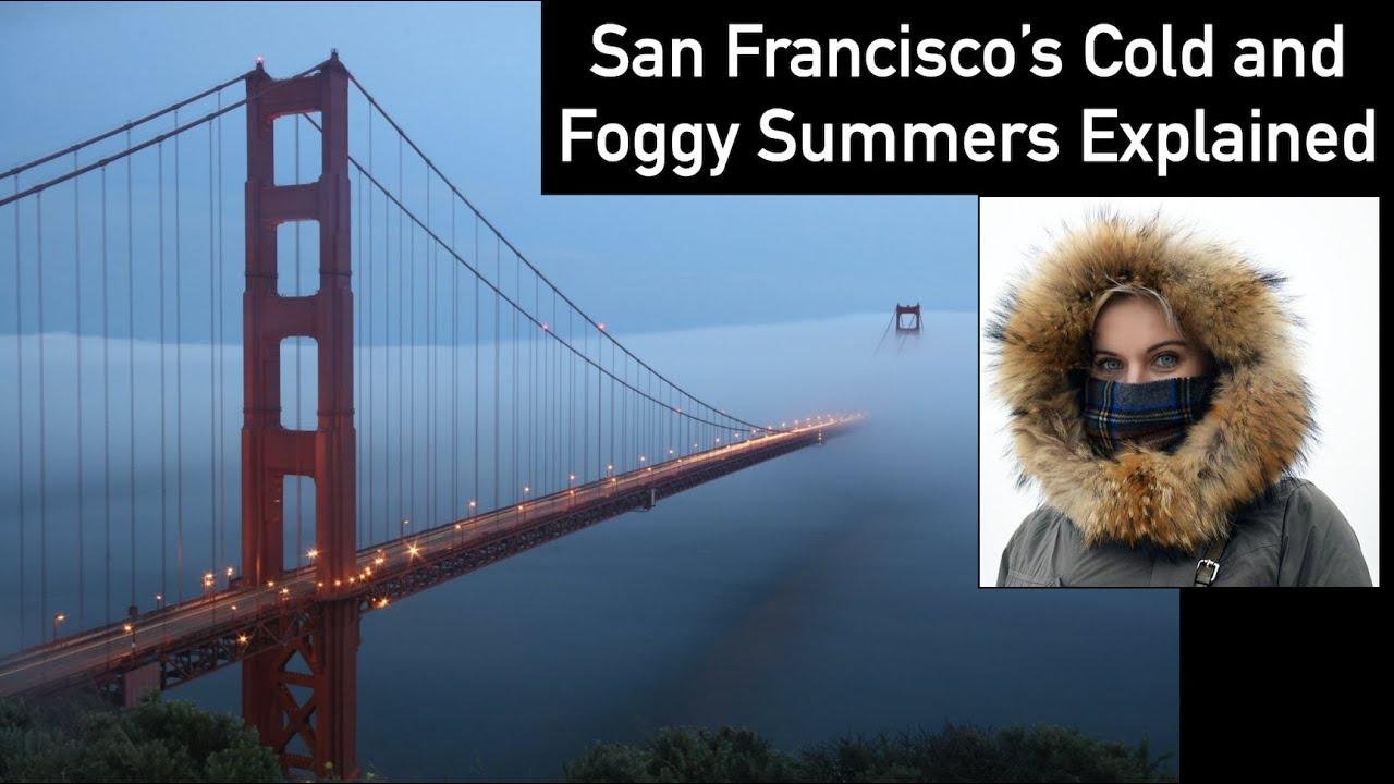 Why Summers in San Francisco Are So Cold and Foggy
