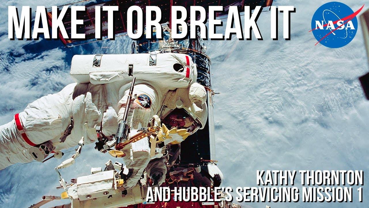 Make It or Break It – Hubble’s Servicing Mission 1 (Kathy Thornton)