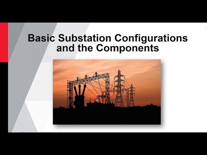 Substation The basics of a substation configuration and its components