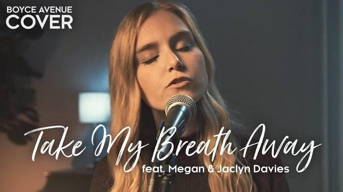 Take My Breath Away - Berlin (Boyce Avenue ft. Megan Davies & Jaclyn ...