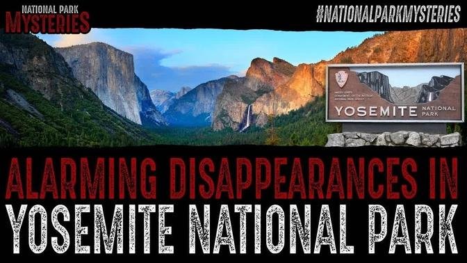 Alarming Disappearances in Yosemite National Park