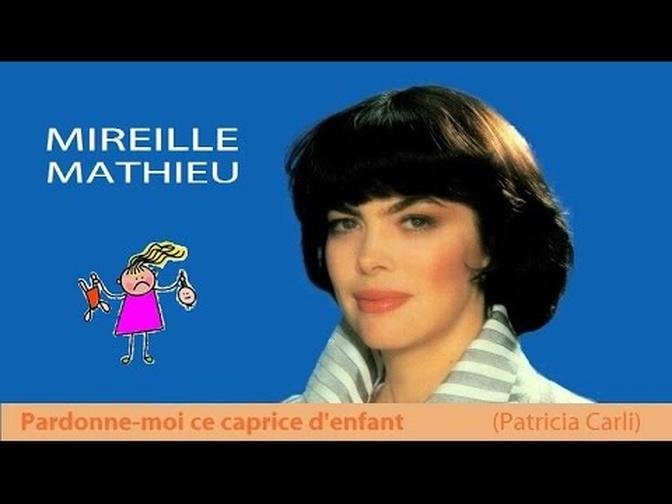 Pardonne-moi ce caprice d'enfant - Mireille Mathieu