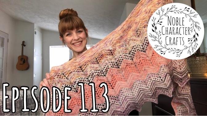Noble Character Crafts - Episode 113 - Knitting Podcast