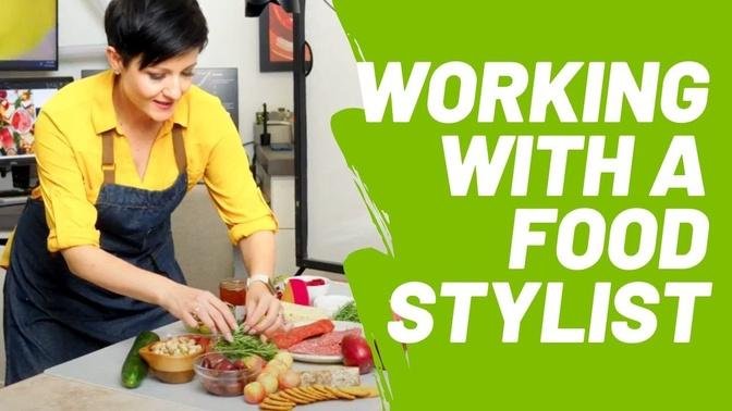Working With a Food Stylist