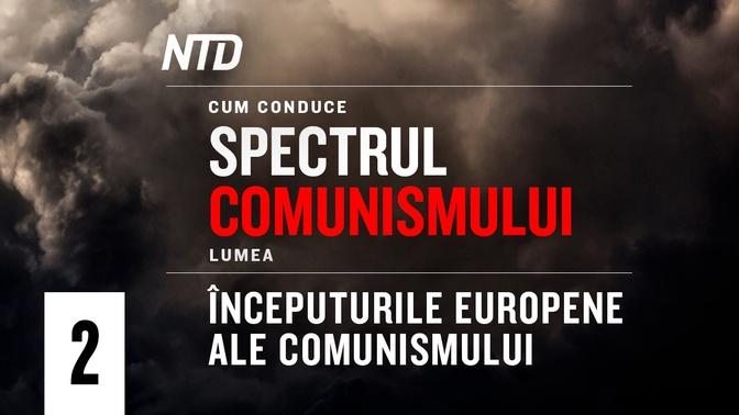 Cum conduce spectrul comunismului lumea | Episodul 2: Începuturile europene ale comunismului