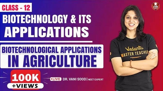 Applications of Biotechnology: Agriculture | Class 12 NCERT | NEET | AIIMS | Vbiotonic