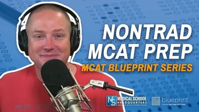 Nontrad MCAT Prep | MCAT Blueprint Series | The MCAT Podcast Ep. 294