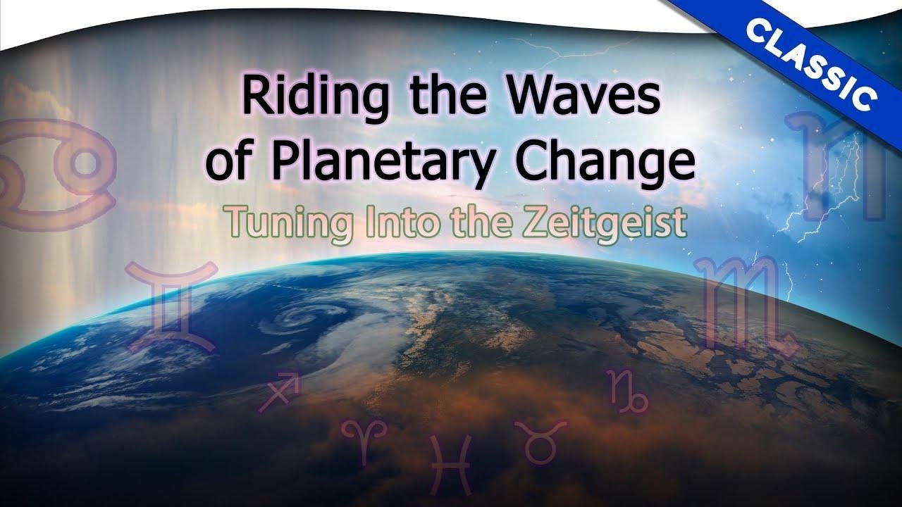 Riding the Waves of Planetary Change: Tuning into the Zeitgeist | Theosophical Classic 2012