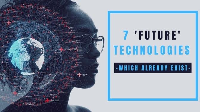 7 'Future' Technologies That Already Exist Today