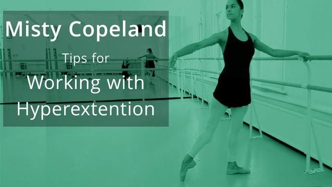 Misty Copeland, Tips for Hyperextension _ Ballet In Form