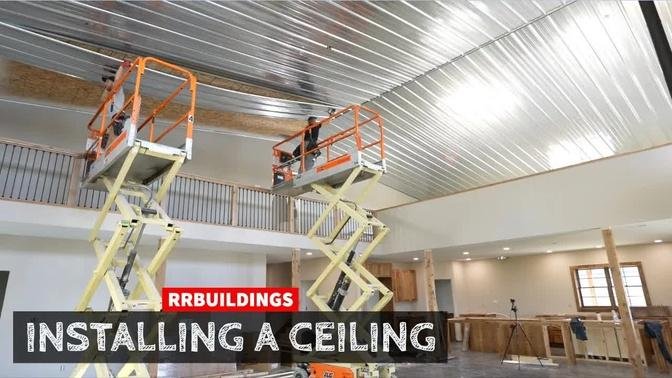 Building A Barndominium:  Finally Installing a Galvanized Ceiling
