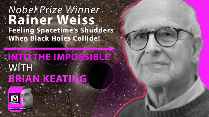 Feeling Spacetime SHAKE when Black Holes Collide! Nobelist Rai Weiss on Gravitational Waves w/ LIGO