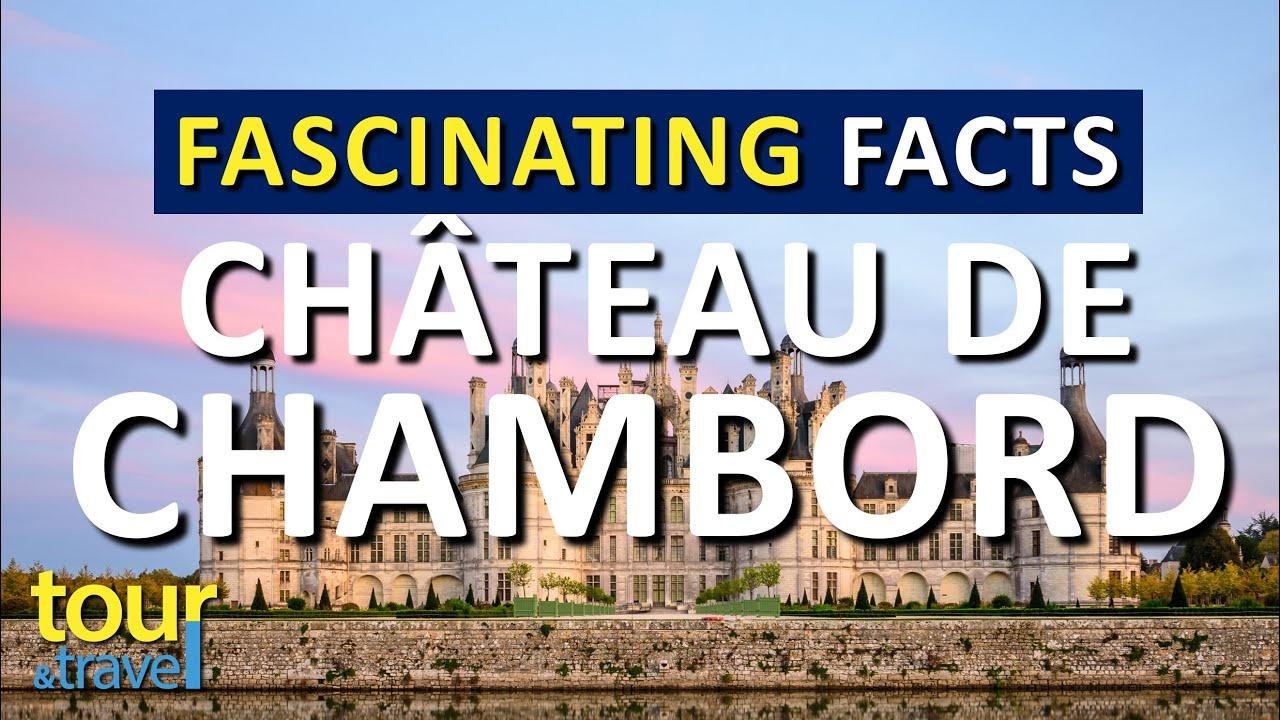 Travel Guide - Fascinating facts about Château de Chambord - Chambord ...