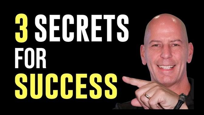 The 3 BIGGEST SECRETS to Your SUCCESS!